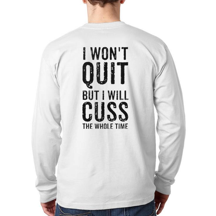 I Won't Quit But I Will Cuss The Whole Time Fitness Workout Back Print Long Sleeve T-shirt