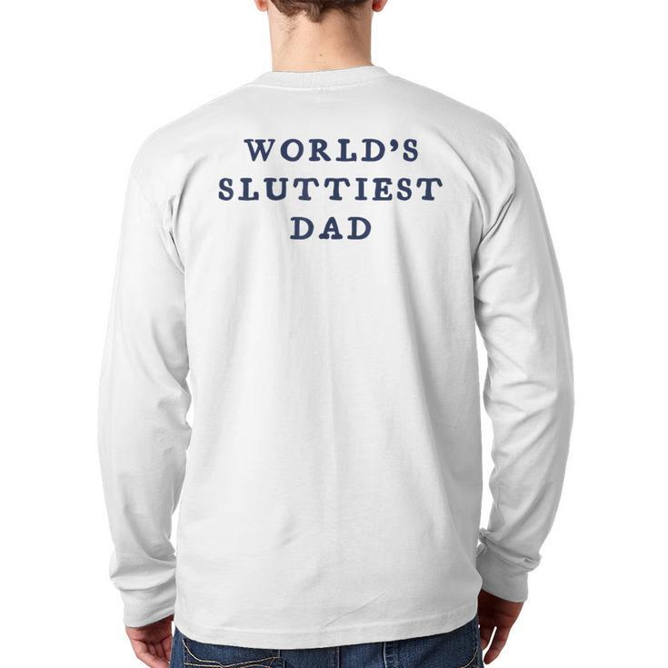 World’S Sluttiest Dad For Daddy Father Day Back Print Long Sleeve T-shirt