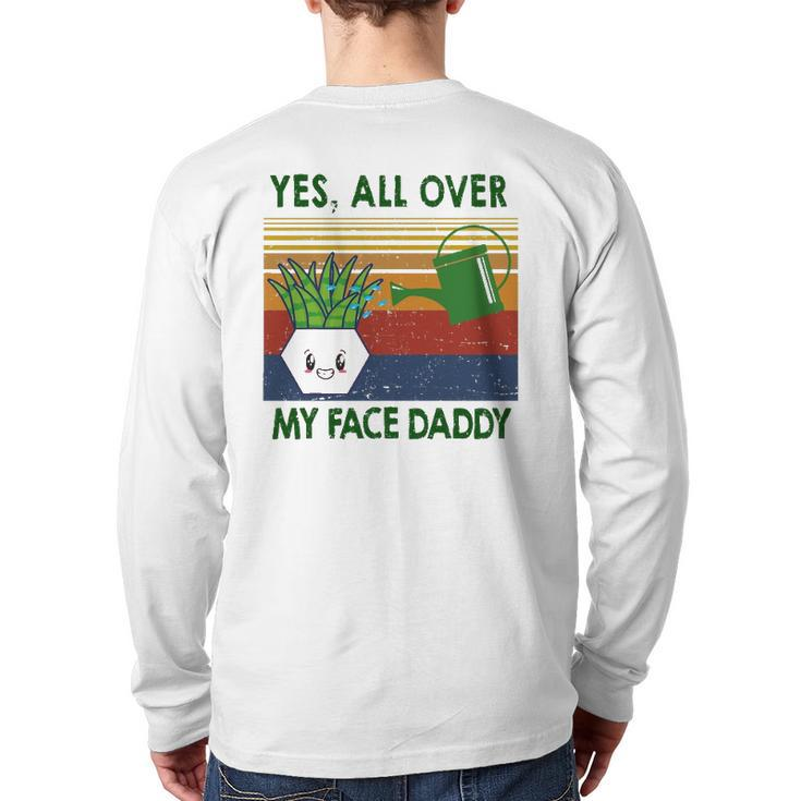 Yes All Over My Face Daddy Landscaping Tees For Men Plant Back Print Long Sleeve T-shirt