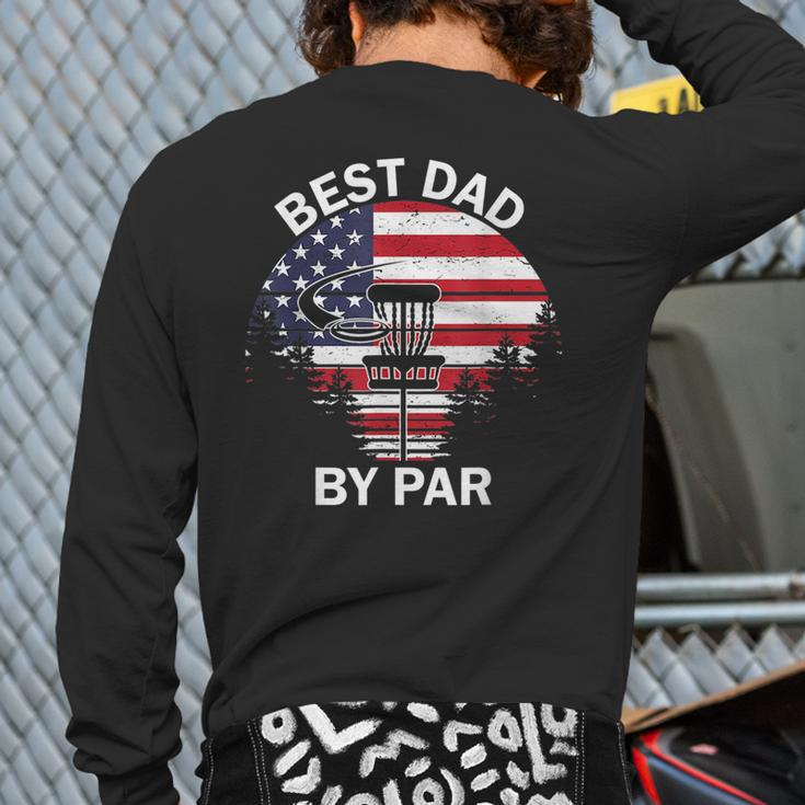 4Th Of July Best Dad By Par Disc Golf Men Fathers Day Back Print Long Sleeve T-shirt