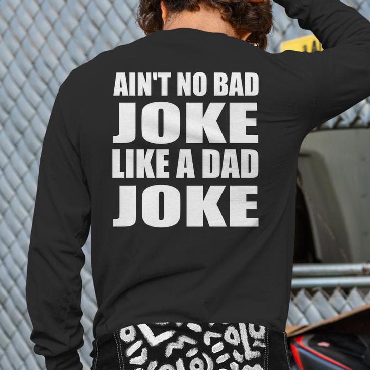 Ain't No Bad Joke Like A Dad Joke Father Back Print Long Sleeve T-shirt