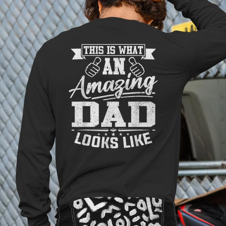 This Is What An Amazing Dad Looks Like Father's Day Back Print Long Sleeve T-shirt