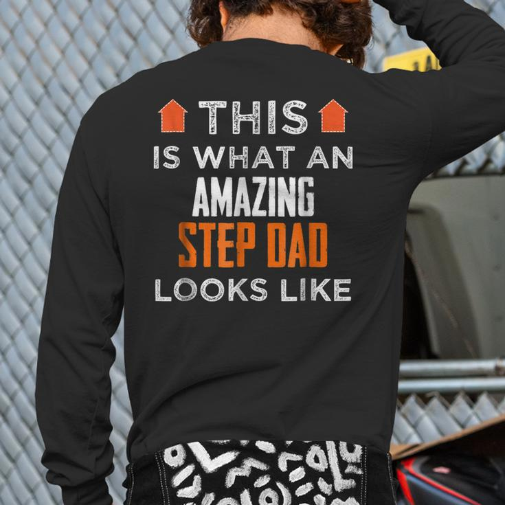 This Is What An Amazing Step Dad Looks LikeBack Print Long Sleeve T-shirt