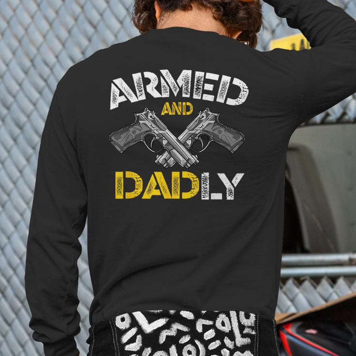 Armed And Dadly Armed And Deadly Dad Fathers Day Back Print Long Sleeve T-shirt