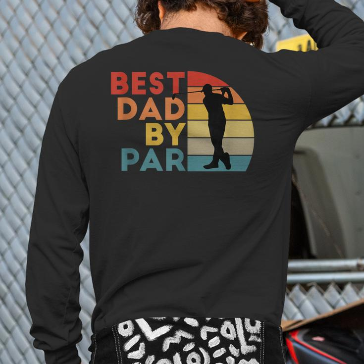 Best Dad By Par Daddy Golf Lover Golfer Father's Day Back Print Long Sleeve T-shirt