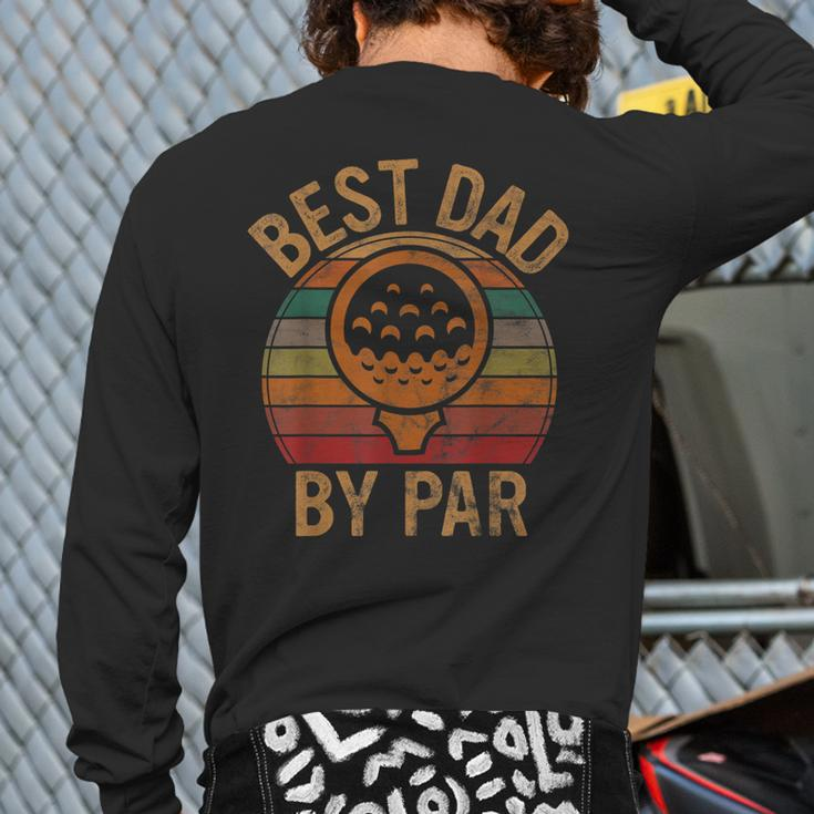 Best Dad By Par Father's Day Golf Lover Papa Golfer Back Print Long Sleeve T-shirt