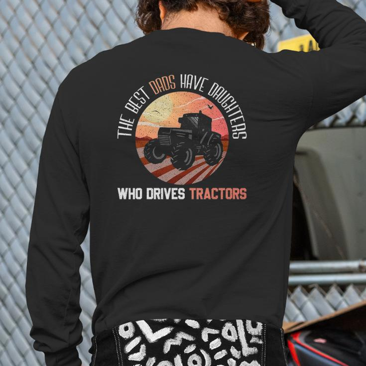 Best Dads Have Daughters Who Drives Tractors Fathers Day Back Print Long Sleeve T-shirt