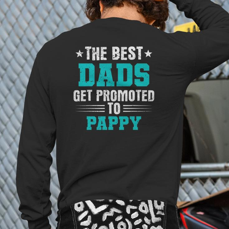 The Best Dads Get Promoted To Pappy Dads Pappy Back Print Long Sleeve T-shirt