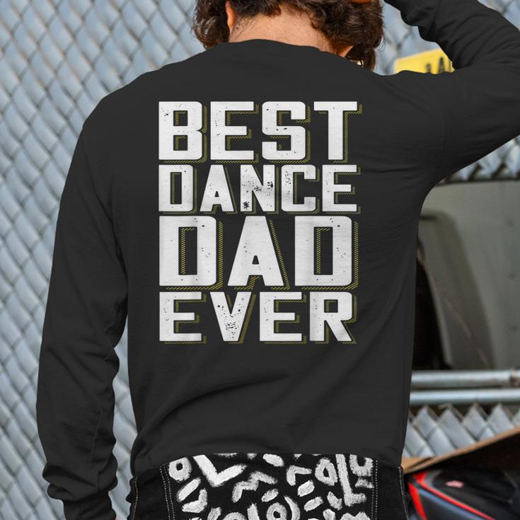 Best Dance Dad Ever Fathers Day For DaddyBack Print Long Sleeve T-shirt