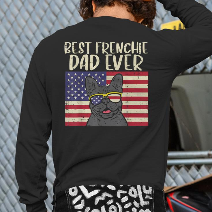 Best Frenchie Dad Ever Flag French Bulldog Patriot Dog Back Print Long Sleeve T-shirt