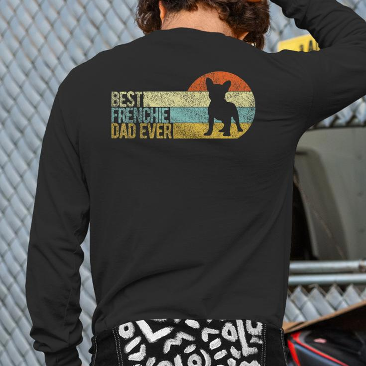 Best Frenchie Dad Ever Frenchie Papa French Bulldog Owner Back Print Long Sleeve T-shirt