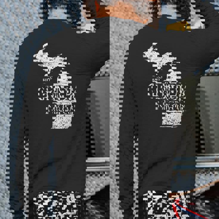 Best Grandpa In Michigan Grandpa Back Print Long Sleeve T-shirt Best Grandpa In Michigan Grandpa Back Print Long Sleeve T-shirt