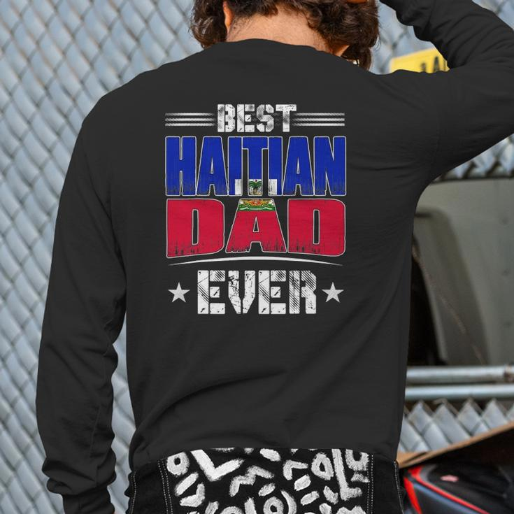Best Haitian Dad Ever Father's Day Back Print Long Sleeve T-shirt