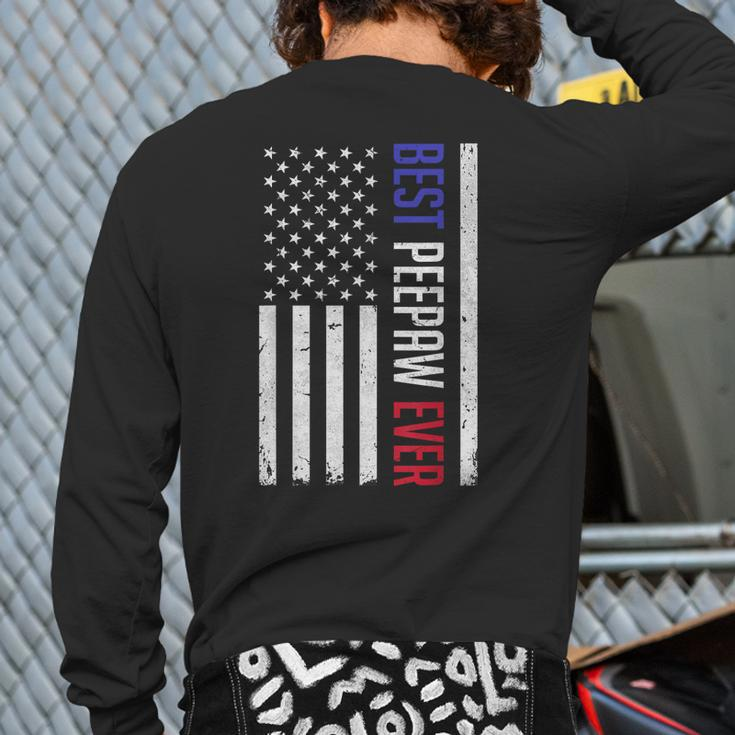 Best Peepaw Ever American Flag For Fathers Day Peepaw Back Print Long Sleeve T-shirt