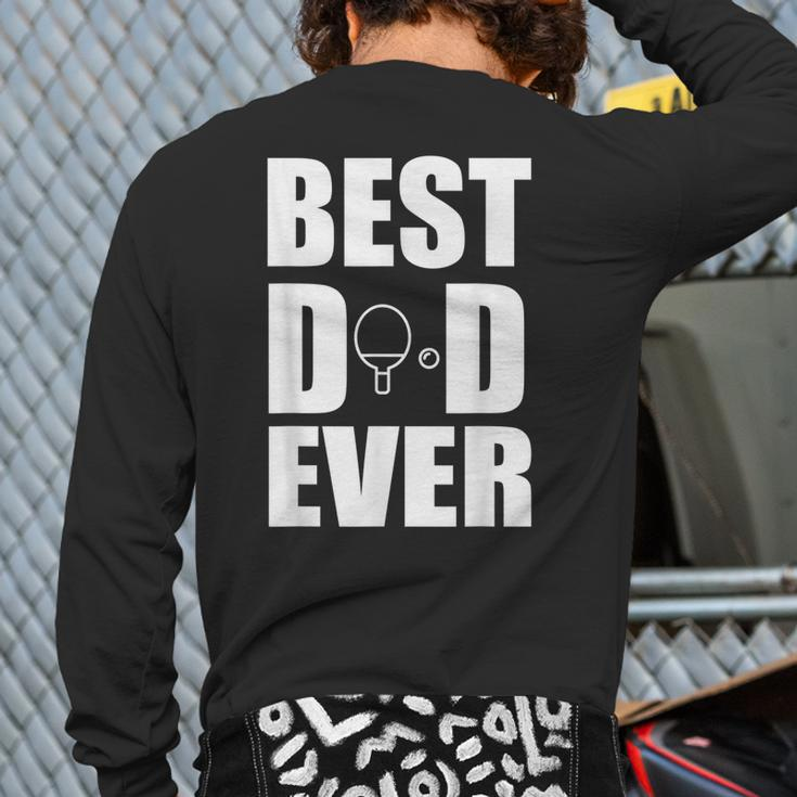 Best Ping Pong Table Tennis Dad Ever Fathers Day Back Print Long Sleeve T-shirt