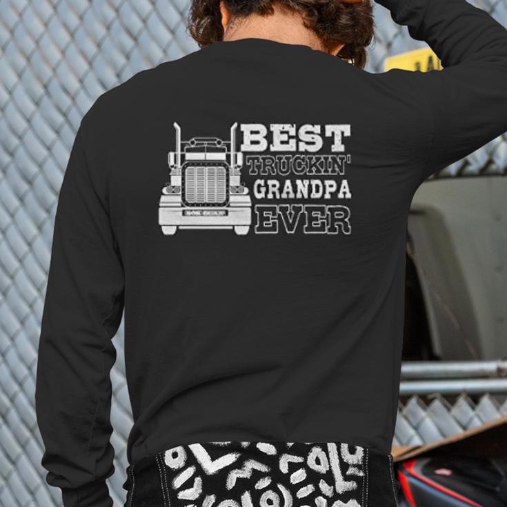 Best Trucking Grandpa Ever For Trucker Back Print Long Sleeve T-shirt