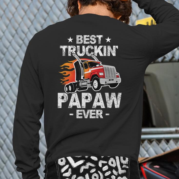 Best Truckin's Papaw Ever Trucker Grandpa Truck Back Print Long Sleeve T-shirt