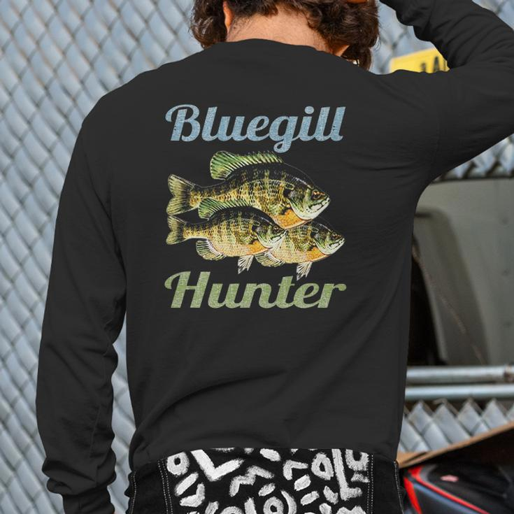 Bluegill Hunter Fishing Dad Fisherman Boy Freshwater Fish Back Print Long Sleeve T-shirt