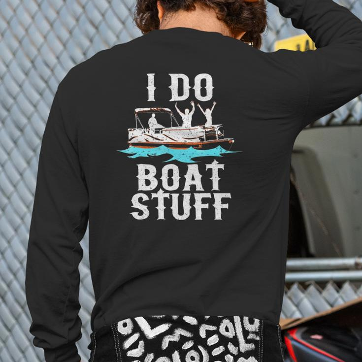 I Do Boat Stuff Fathers Day Dad Pontoongift Back Print Long Sleeve T-shirt