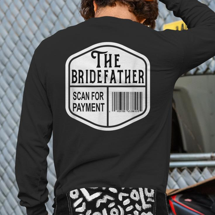 The Bridefather Scan For Payment Father Of The Bride Wedding Back Print Long Sleeve T-shirt