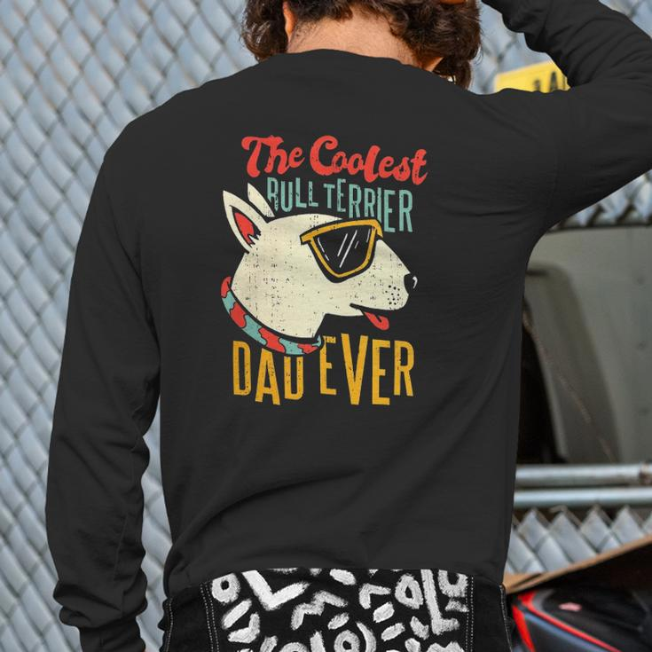 Bull Terrier Dog Lover Coolest Dad Back Print Long Sleeve T-shirt
