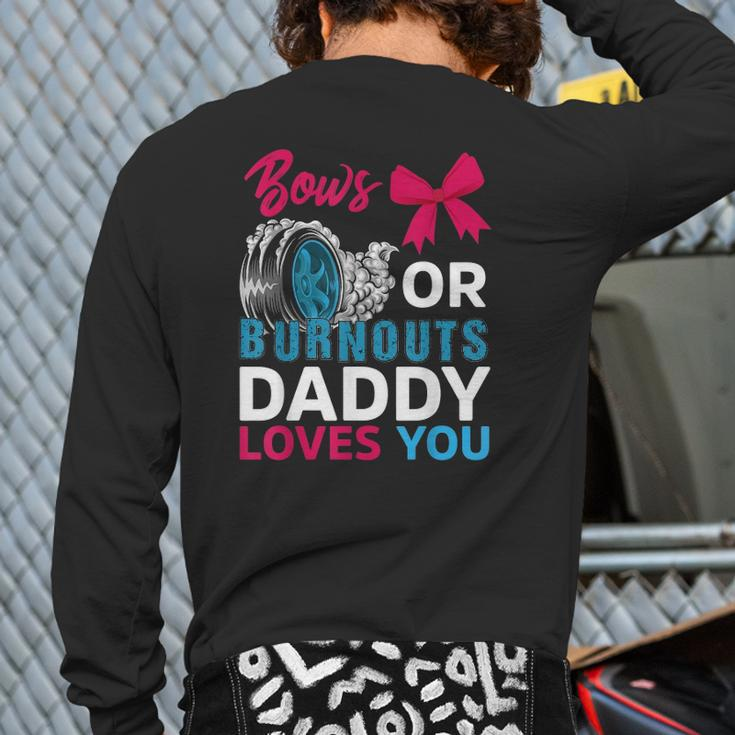 Burnouts Or Bows Daddy Loves You Gender Reveal Party Baby Back Print Long Sleeve T-shirt