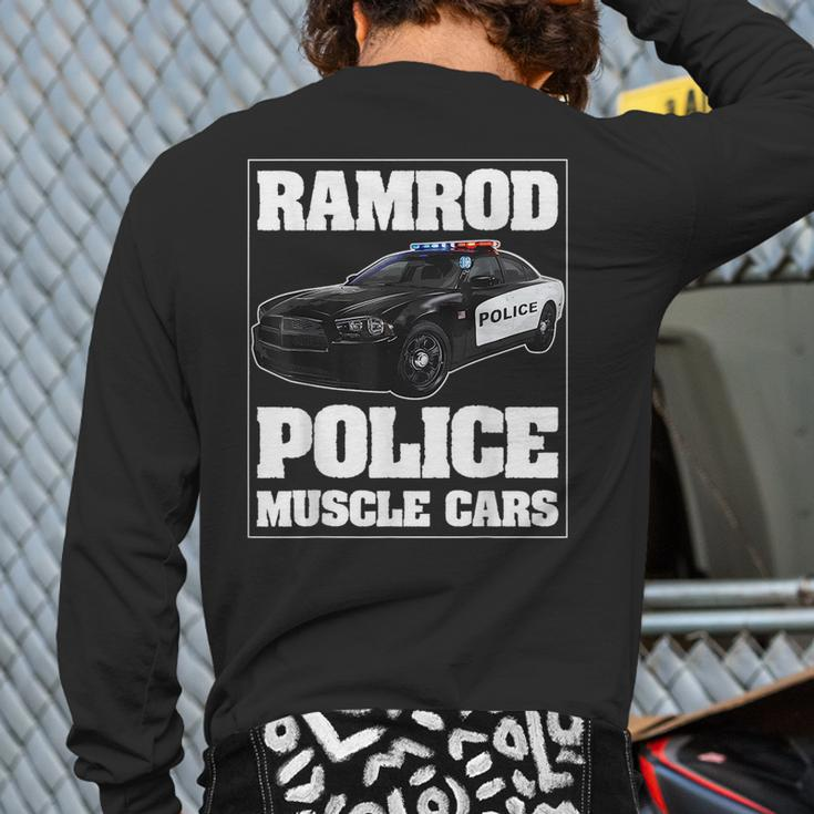 Car Ramrod Police Muscle Cars Say Car Ramrod Troopers Cars Back Print Long Sleeve T-shirt