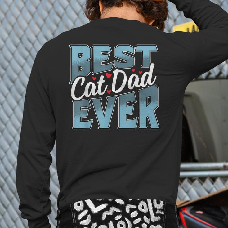 Cat Dad Idea For Father's Day Best Cat Dad Ever Back Print Long Sleeve T-shirt