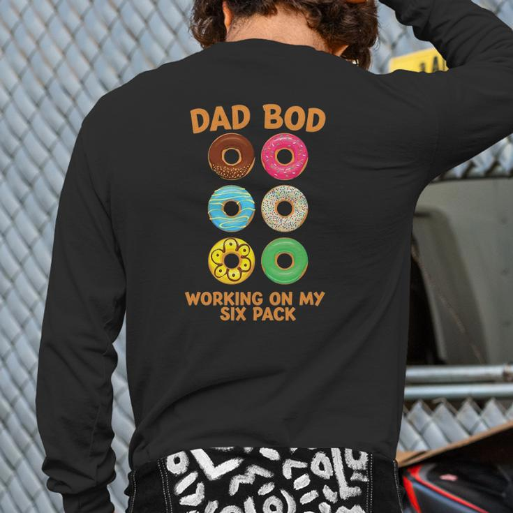 Dad Bod Working On My Six Pack Donut Father's Day Back Print Long Sleeve T-shirt