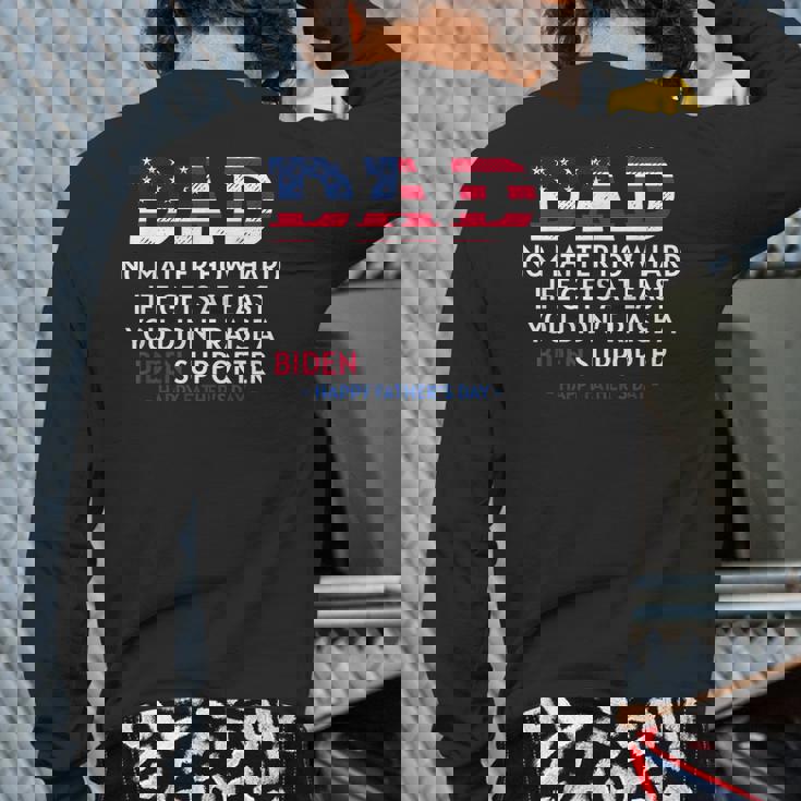 Dad Happy Father's Day No Matter How Hard Life Gets At Least Back Print Long Sleeve T-shirt