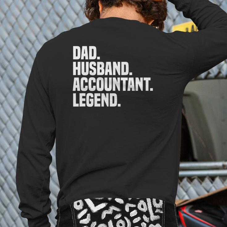 Dad Husband Accountant Legend Accounting Tax Accountant Back Print Long Sleeve T-shirt