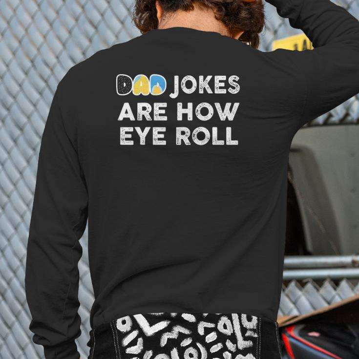 Dad Jokes Are How Eye Roll Father's Day Back Print Long Sleeve T-shirt