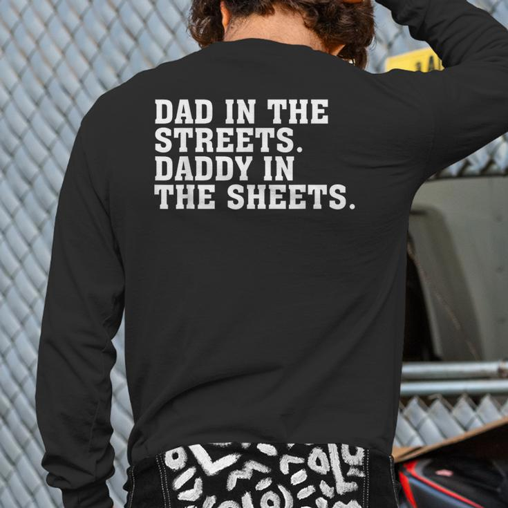 Dad In The Streets Daddy In The Sheets Apparel Back Print Long Sleeve T-shirt