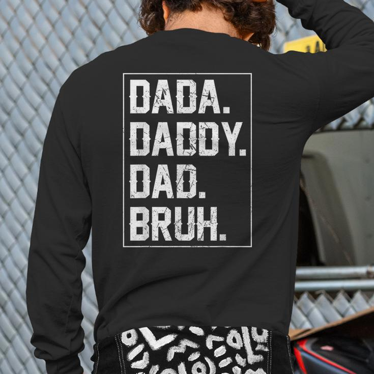 Dada Daddy Dad Bruh Fathers Day Vintage Father For Men Back Print Long Sleeve T-shirt