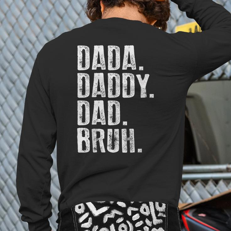 Dada Daddy Dad Bruh For Men Fathers Day Idea Dad Back Print Long Sleeve T-shirt
