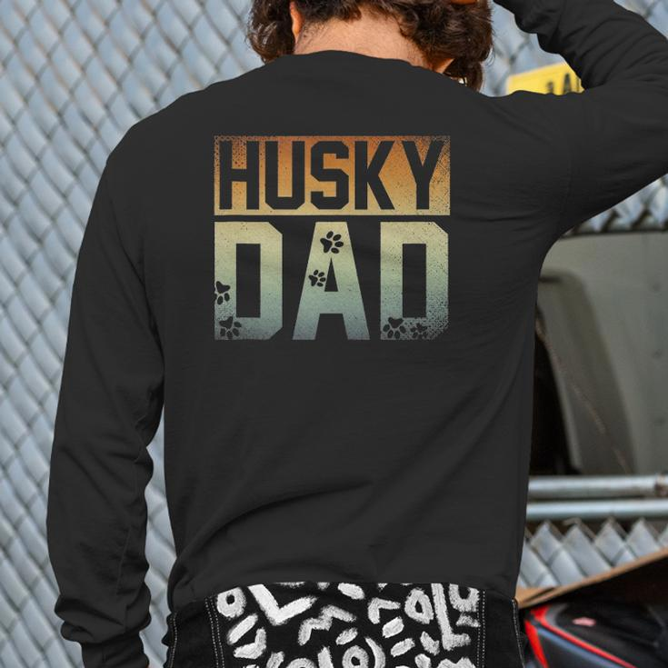 Daddy Father's Day Pet Husky Dad Dog Lover Siberian Husky Back Print Long Sleeve T-shirt