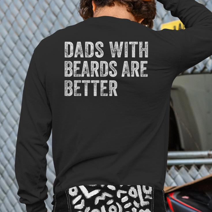 Dads With Beards Are Better Father's Day Dad Jokes Back Print Long Sleeve T-shirt