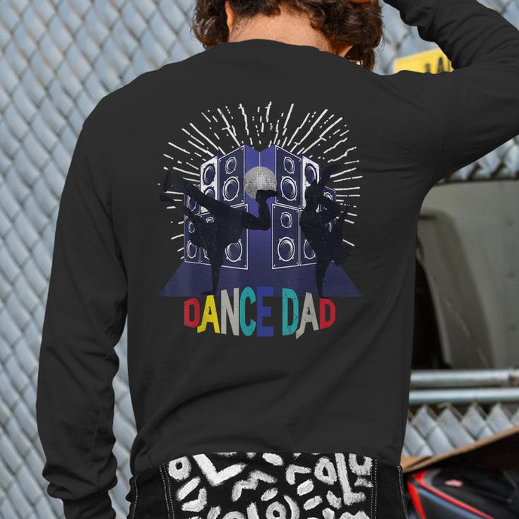 Dance Dad For Men Dancing Father Ballet Daddy Hip Hop Back Print Long Sleeve T-shirt