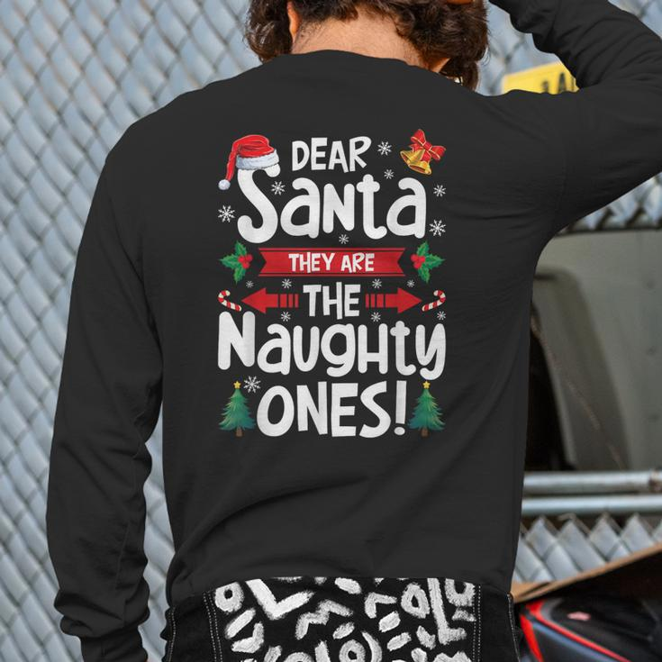Dear Santa They Are The Naughty Ones Christmas Xmas Back Print Long Sleeve T-shirt
