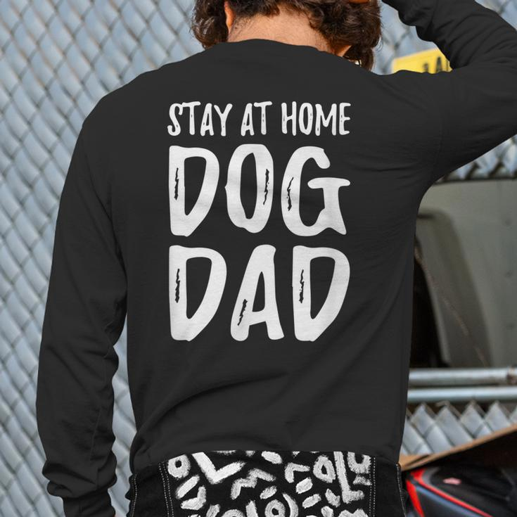 Dog Lover Dad Stay At Home Dog Dad Back Print Long Sleeve T-shirt