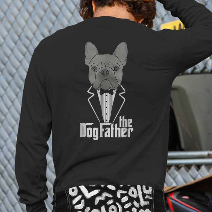 The Dogfather French Bulldog Dad Frenchie Papa Back Print Long Sleeve T-shirt