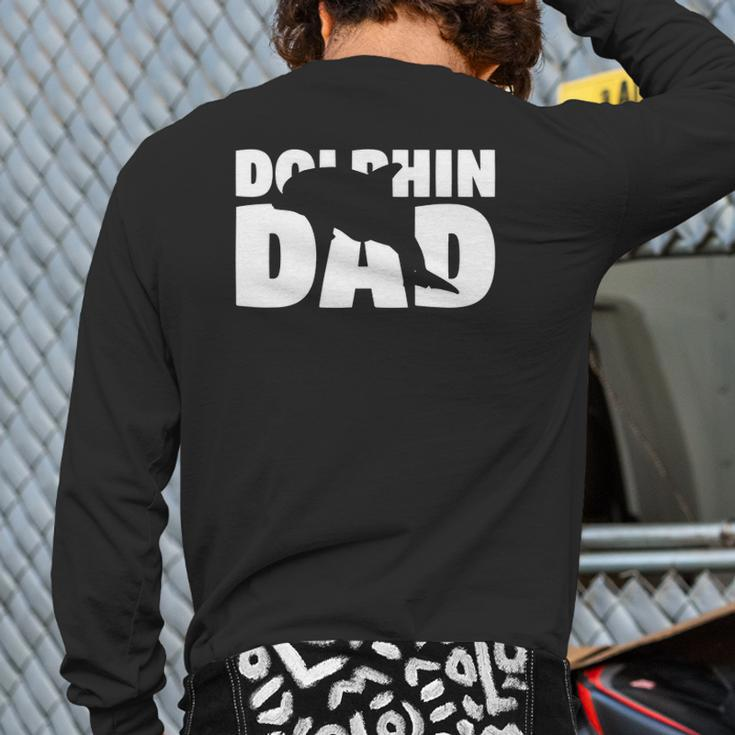 Dolphin Dad Dolphin Lover For Father Animal Tee Back Print Long Sleeve T-shirt