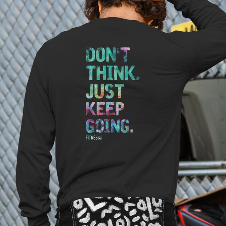 Don't Think Just Keep Going Fitness Colors Text Vintage Back Print Long Sleeve T-shirt