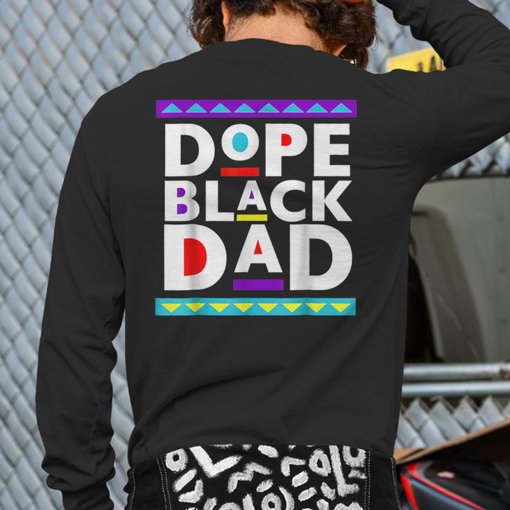 Dope Black Dad Junenth 1865 African American Father Men Back Print Long Sleeve T-shirt