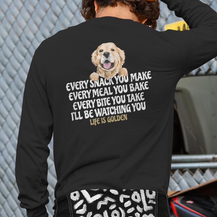 Every Snack You Make For Dog Lover Life Is Golden Back Print Long Sleeve T-shirt