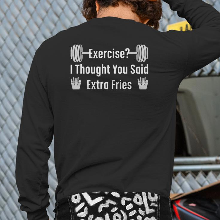 Exercise I Thought Extra Fries Saying Gym Workout Meme Back Print Long Sleeve T-shirt