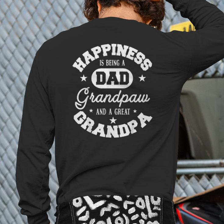 Family 365 Happiness Is Being A Dad Grandpaw & Great Grandpa Back Print Long Sleeve T-shirt