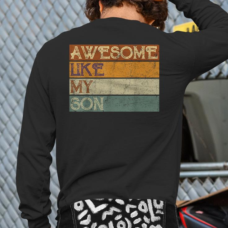 Fathers Day Son Awesome Like My Son Vintage Back Print Long Sleeve T-shirt