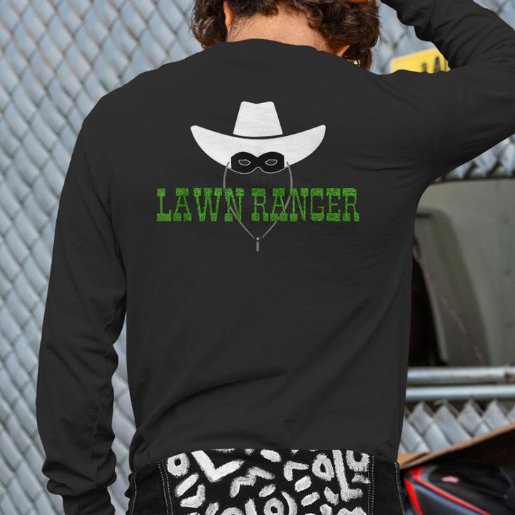 Father's Day Lawn Ranger Lawn Care Mow Grass Father Back Print Long Sleeve T-shirt