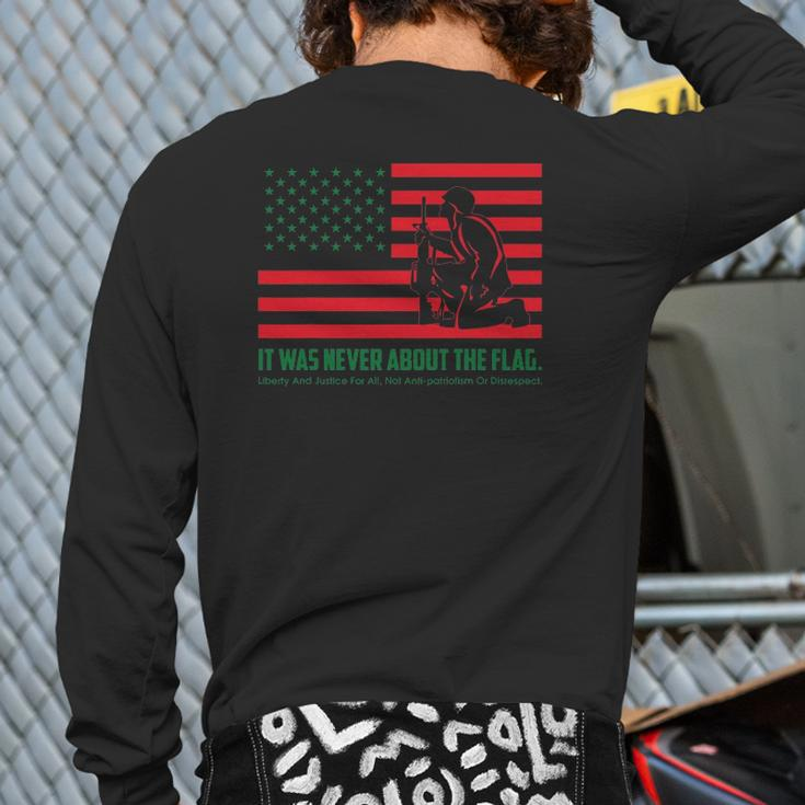 It Was Never About The Flag Liberty & Justice For All Back Print Long Sleeve T-shirt